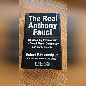 The Real Anthony Fauci Book by Robert F. Kennedy Jr.